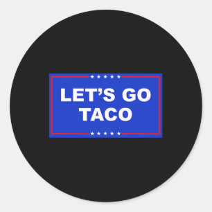 Let's Go Taco Shirt Funny Let's Go Taco 6 Classic Round Sticker