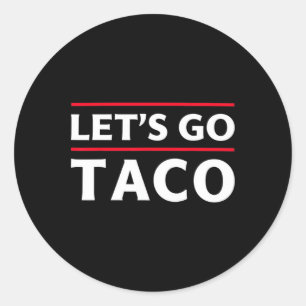 Let's Go Taco Shirt Funny Slogan Let's Go Taco 3  Classic Round Sticker