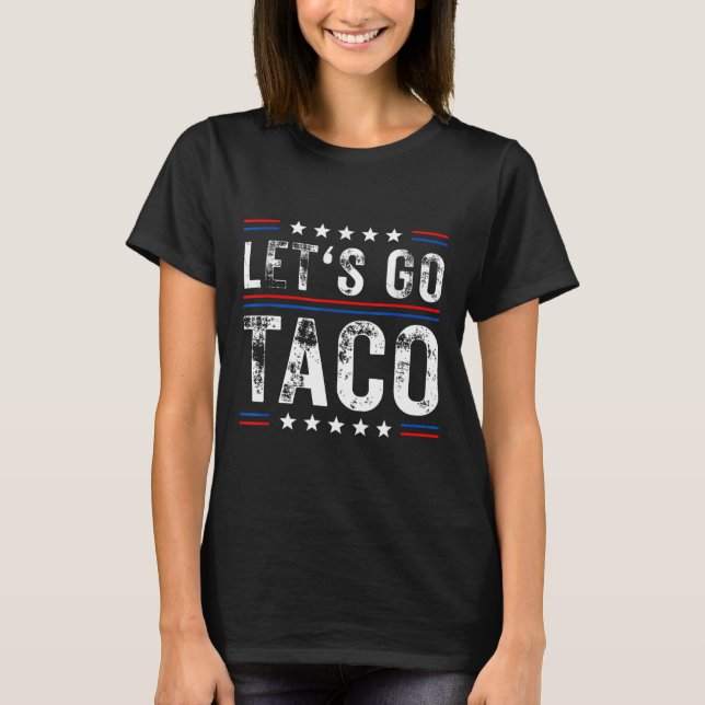 Let's Go Taco Shirt Funny Slogan Let's Go Taco 5  (Front)