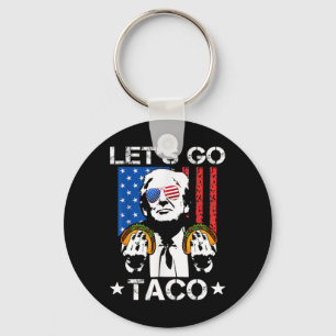 Let's Go Taco Shirt Funny Slogan Let's Go Taco 6  Keychain