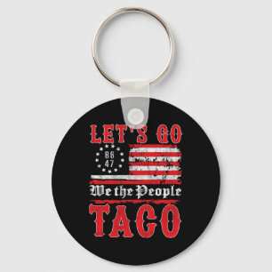 Let's Go Taco Shirt Funny Trump Always Chickens Ou Keychain