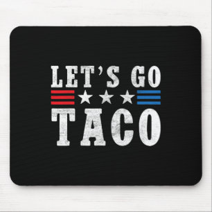 Let's Go Taco Shirt Funny Trump Always Chickens Ou Mouse Pad
