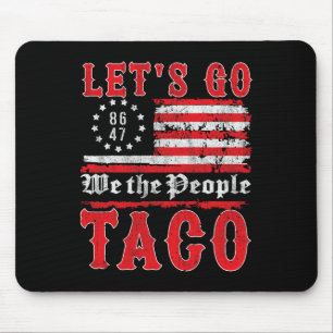 Let's Go Taco Shirt Funny Trump Always Chickens Ou Mouse Pad
