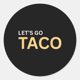 Let's Go Taco Shirt - Lets Go Taco 1  Classic Round Sticker