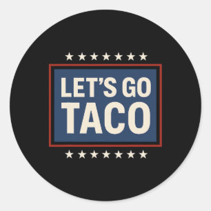 Let's Go Taco Shirt Let's Go Taco 25 Classic Round Sticker