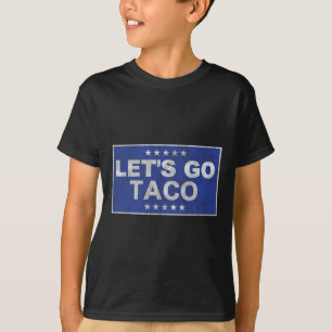 Let's Go Taco Shirt Let's Go Taco 35 