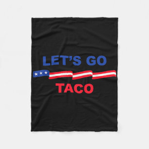 Let's Go Taco Shirt Let's Go Taco 37  Fleece Blanket
