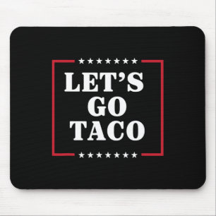 Let's Go Taco Shirt Let's Go Taco 42  Mouse Pad