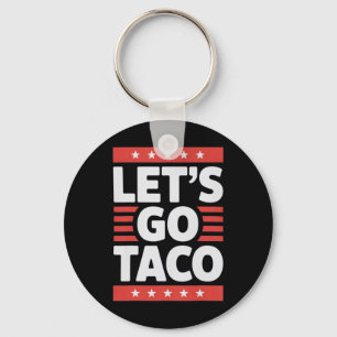 Let's Go Taco Shirt Let's Go Taco 45 Keychain