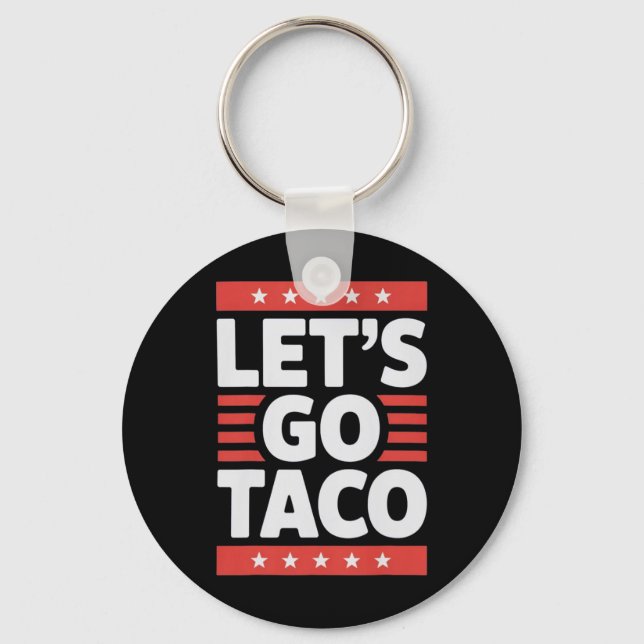 Let's Go Taco Shirt Let's Go Taco 45  Keychain (Front)