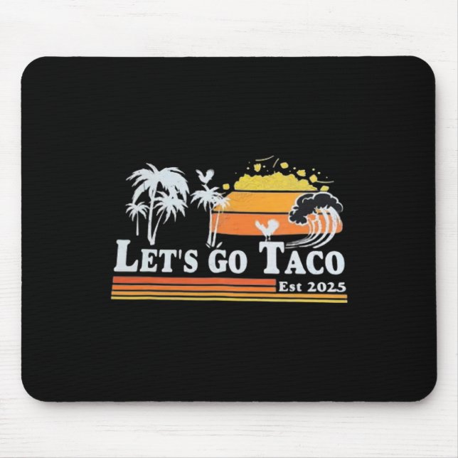 Let's Go Taco Shirt Let's Go Taco 6  Mouse Pad (Front)