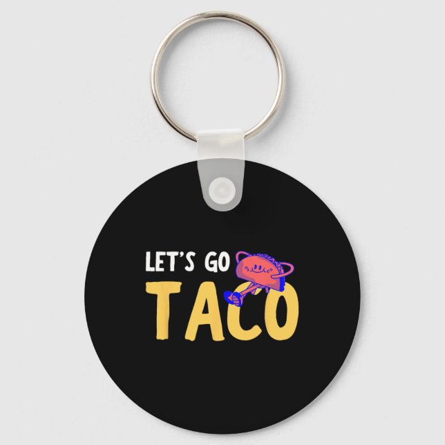 Let's Go Taco Shirt - Lets Go Taco  Keychain (Front)