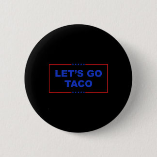 Let's Go Taco Shirt Let's Go Taco Taco Always Chic 2 Inch Round Button