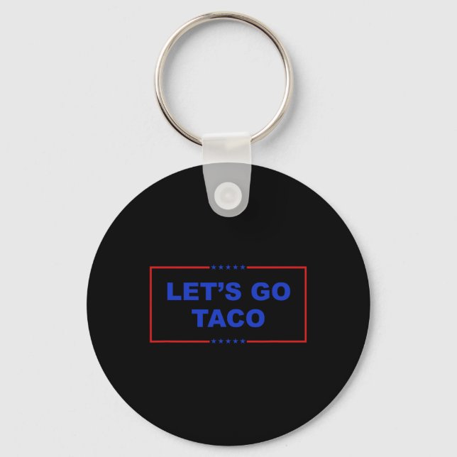 Let's Go Taco Shirt Let's Go Taco Taco Always Chic Keychain (Front)