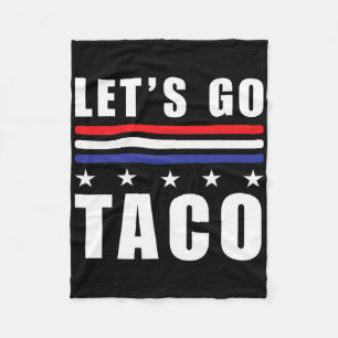 Let's Go Taco T.a.c.o Always Chickens Anti-trump H Fleece Blanket
