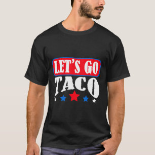 Let's Go Taco Team Let's Go Taco  T-Shirt