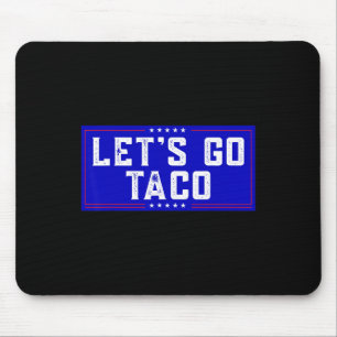 Let's Go Taco Tee Men Women Let's Go Taco  Mouse Pad