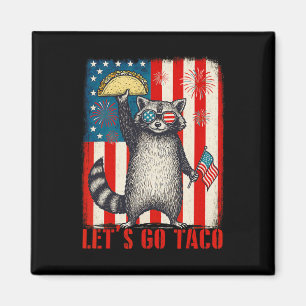 Let's Go Taco Trade Tariff Funny Raccoon 4th Of Ju Magnet
