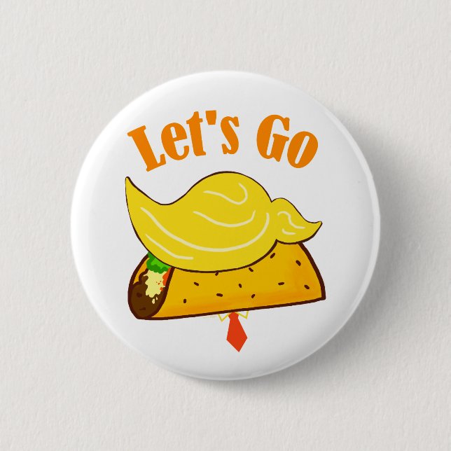Let's Go TACO Trump 2 Inch Round Button (Front)