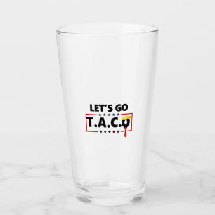 Let's Go TACO Trump  4th Of July Taco Lovers Glass