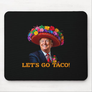 Let's Go Taco Trump Always Chickens Out (2)  Mouse Pad