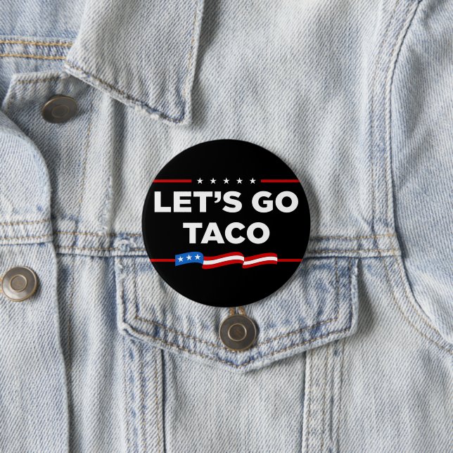 Let's Go Taco Trump Always Chickens Out Funny 3 Inch Round Button (In Situ)