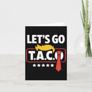 Let's Go Taco Trump Always Chickens Out Funny Card