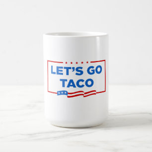 Let's Go Taco Trump Always Chickens Out Funny Coffee Mug