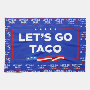 Let's Go Taco Trump Always Chickens Out Funny Kitchen Towel