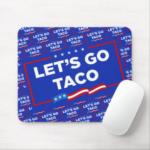 Let's Go Taco Trump Always Chickens Out Funny Mouse Pad