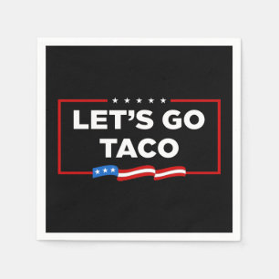 Let's Go Taco Trump Always Chickens Out Funny Napkin