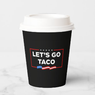 Let's Go Taco Trump Always Chickens Out Funny Paper Cups