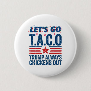 Let's Go Taco Trump Always Chickens Out Funny Patr 2 Inch Round Button