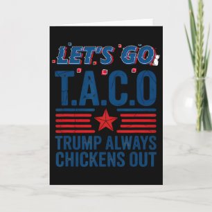 Let's Go Taco Trump Always Chickens Out Funny Patr Card