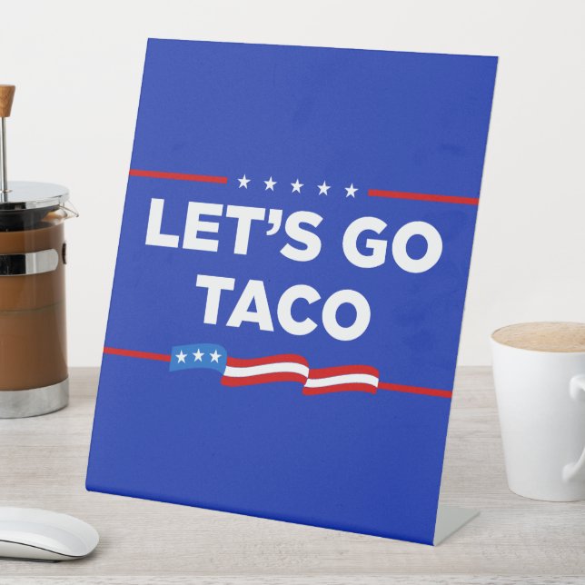 Let's Go Taco Trump Always Chickens Out Funny Pedestal Sign (In SItu)