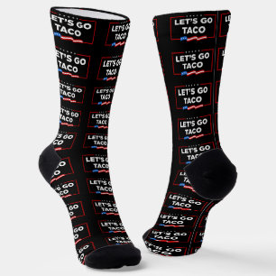Let's Go Taco Trump Always Chickens Out Funny Socks