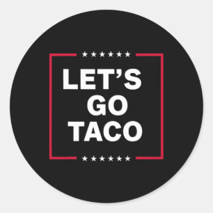 Let's Go Taco Trump Always Chickens Out Funny Tari Classic Round Sticker