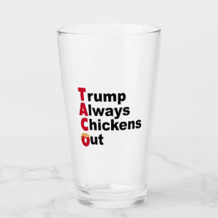 Let's Go TACO Trump Always Chickens Out Glass