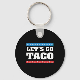 Let's Go Taco Trump Always Chickens Out Taco Tee Keychain