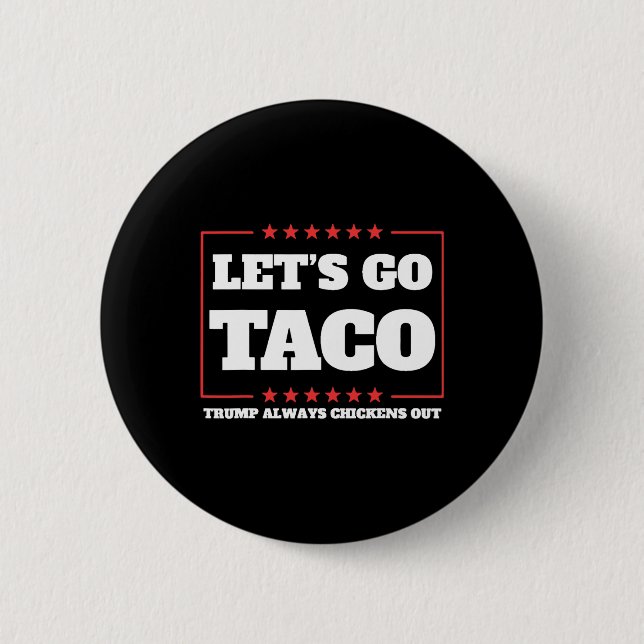 Let's Go Taco Trump Always Chickens Out Tariffs De 2 Inch Round Button (Front)