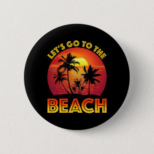 Let's Go To The Beach 2 Inch Round Button