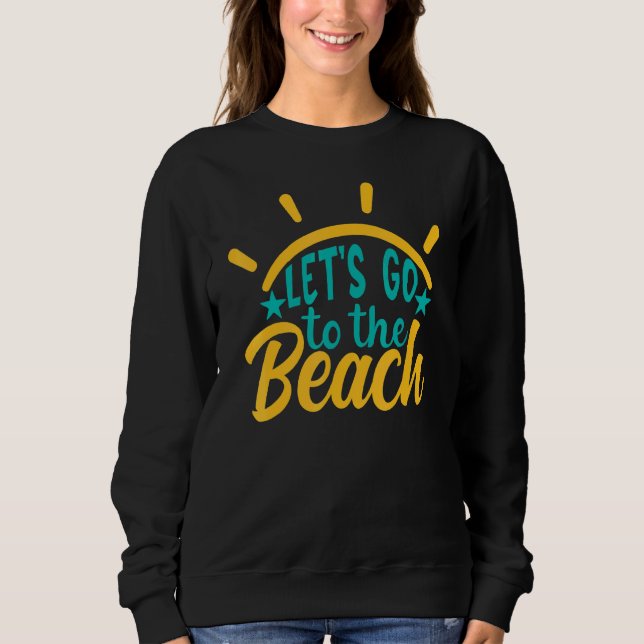 Lets Go To The Beach Summer Sweatshirt (Front)