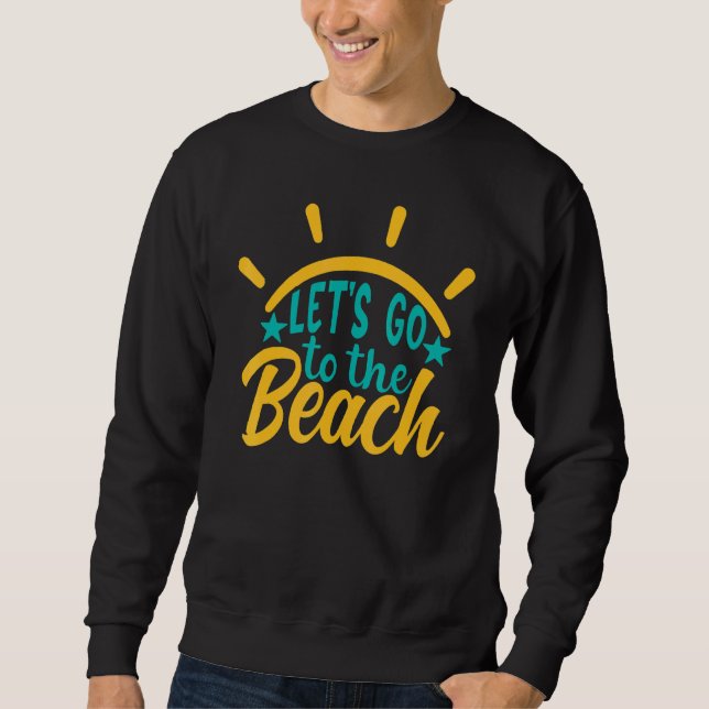 Lets Go To The Beach Summer Sweatshirt (Front)