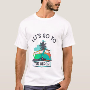 Lets Go to the Beach T-Shirt