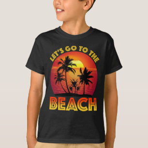 Let's Go To The Beach T-Shirt
