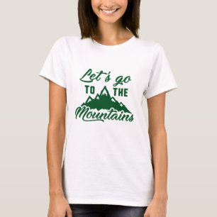 Let's Go To The Mountains T-Shirt