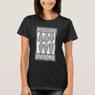 Let's Go To The Point Artifact Rocks Arrowhead Col T-Shirt