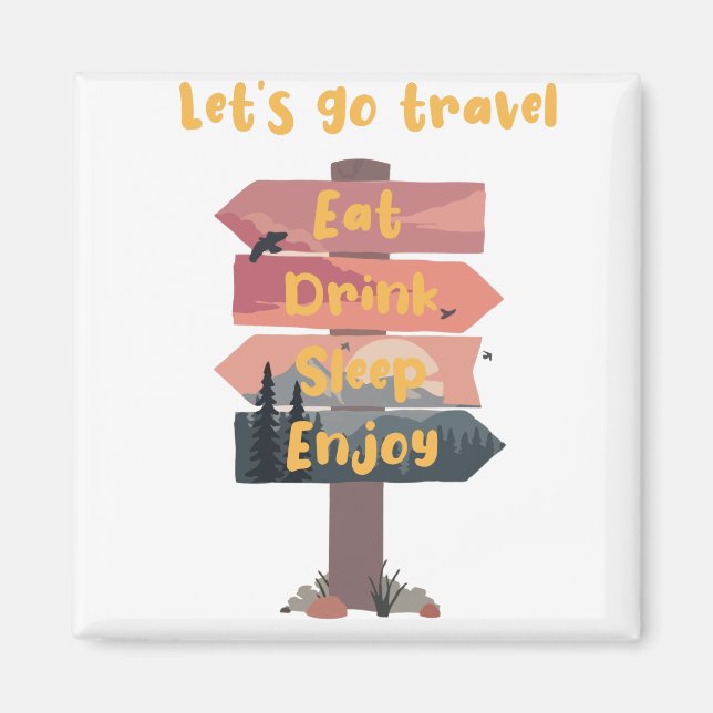 Let's go Travel, Good vibes only Magnet (Front)