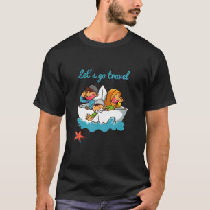 Let's Go Travel The Ocean Toy Paper Boat T-Shirt