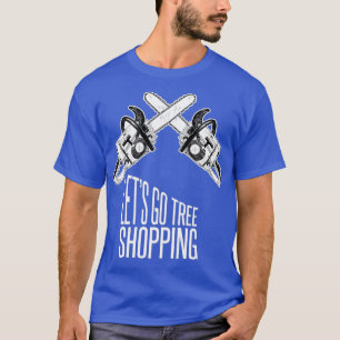 Lets go tree shopping Forester Lumberjack T-Shirt